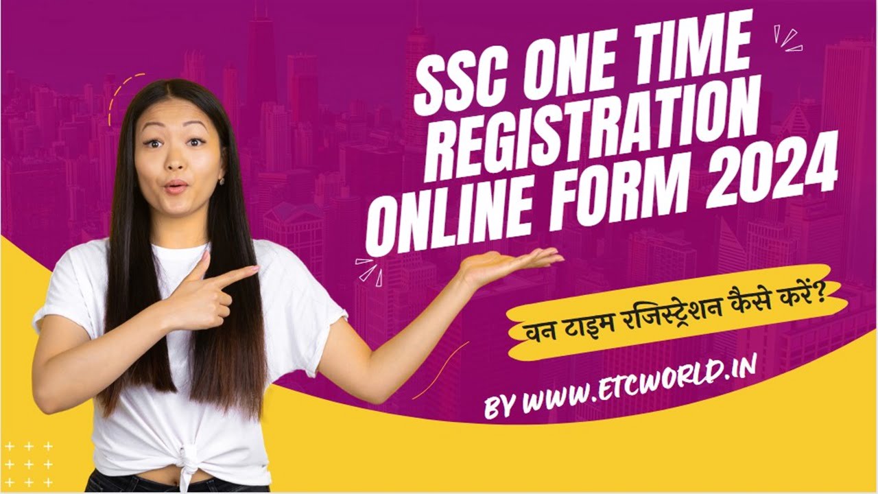 SSC One Time Registration Online Form 2024